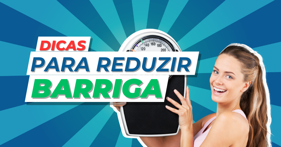 Dicas para reduzir a barriga